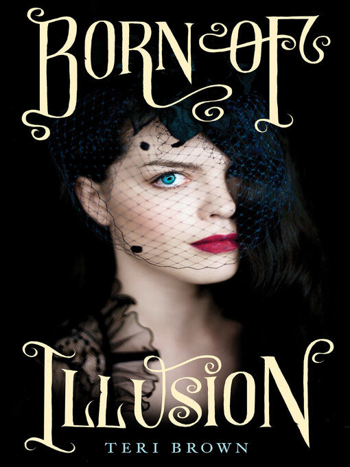 Title details for Born of Illusion by Teri Brown - Available